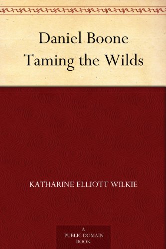 Daniel Boone - Taming the Wilds